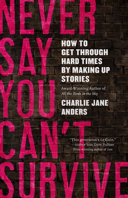 Never Say You Can't Survive, Charlie Jane Anders - Gebonden - 9781250800015