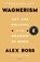Wagnerism, Alex Ross - Paperback - 9781250800084