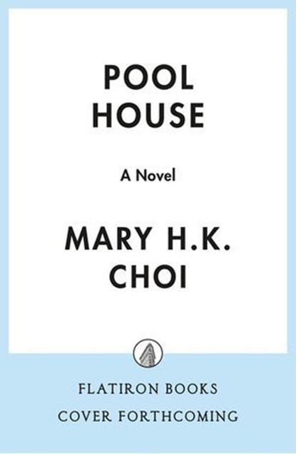 Pool House, Mary H.K. Choi - Ebook - 9781250800435