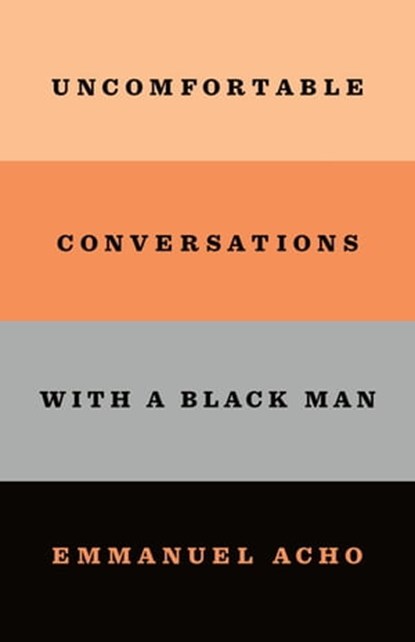 Uncomfortable Conversations with a Black Man, Emmanuel Acho - Ebook - 9781250800480