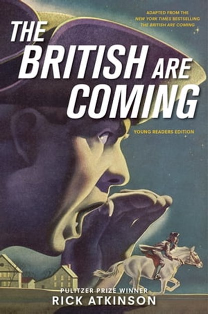 The British Are Coming (Young Readers Edition), Rick Atkinson - Ebook - 9781250800596