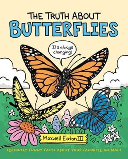 The Truth About Butterflies, Maxwell Eaton III - Ebook - 9781250800633