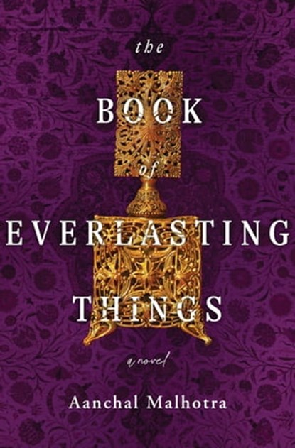 The Book of Everlasting Things, Aanchal Malhotra - Ebook - 9781250802019