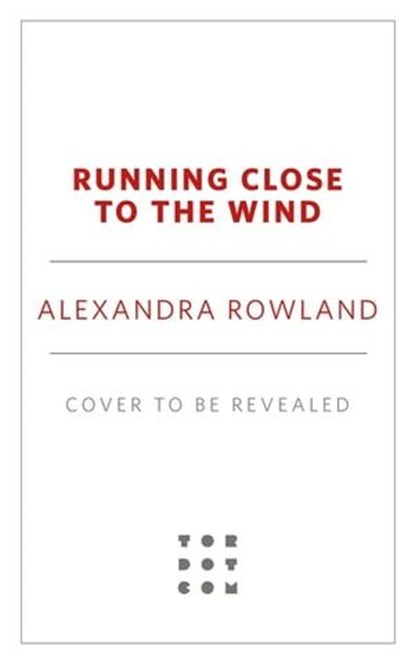 Running Close to the Wind, Alexandra Rowland - Ebook - 9781250802552