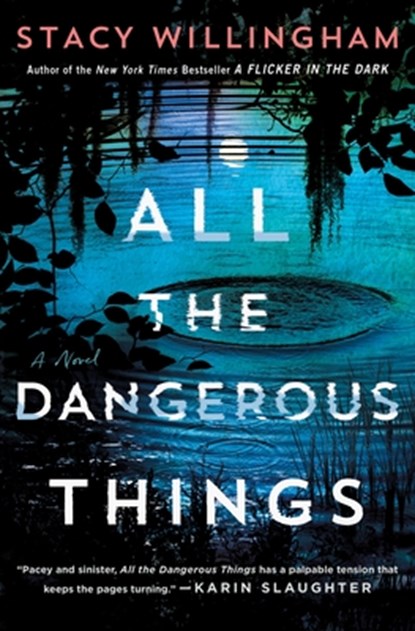 All the Dangerous Things, Stacy Willingham - Gebonden - 9781250803856