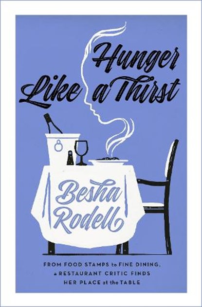 Hunger Like a Thirst, Besha Rodell - Gebonden - 9781250807120