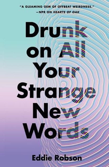 Drunk on All Your Strange New Words, Eddie Robson - Paperback - 9781250807359