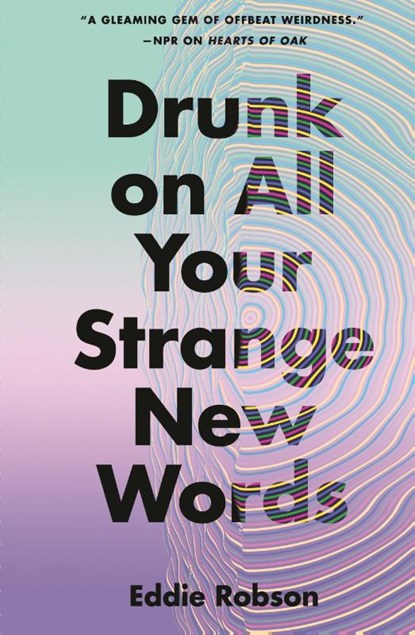 Drunk on All Your Strange New Words, Eddie Robson - Paperback - 9781250807359