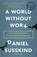 A World Without Work, Daniel Susskind - Paperback - 9781250808257