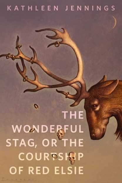 The Wonderful Stag, or The Courtship of Red Elsie, Kathleen Jennings - Ebook - 9781250810878