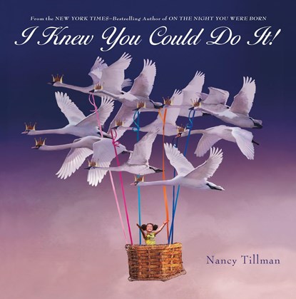 I Knew You Could Do It!, Nancy Tillman - Gebonden - 9781250812803