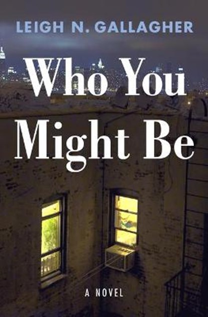Who You Might Be, Leigh N. Gallagher - Gebonden - 9781250817846