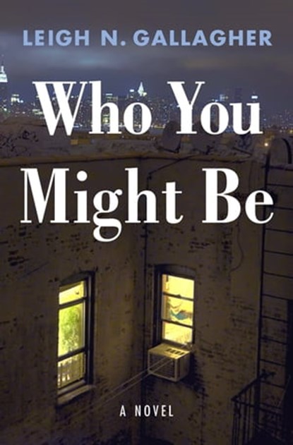 Who You Might Be, Leigh N. Gallagher - Ebook - 9781250817853