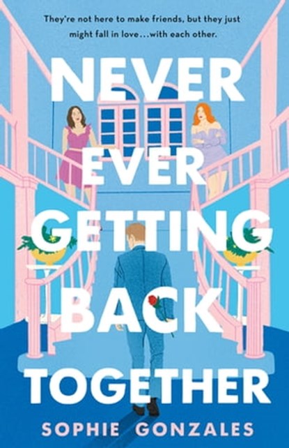 Never Ever Getting Back Together, Sophie Gonzales - Ebook - 9781250819178