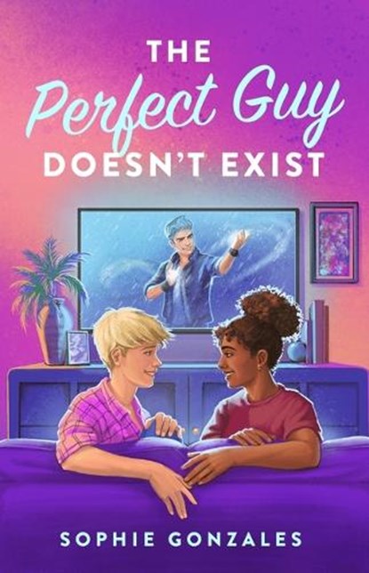 The Perfect Guy Doesn't Exist, Sophie Gonzales - Gebonden - 9781250819185
