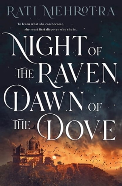 Night of the Raven, Dawn of the Dove, Rati Mehrotra - Ebook - 9781250823694