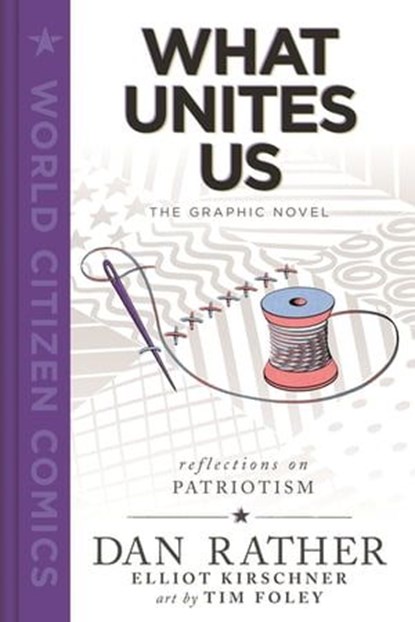 What Unites Us: The Graphic Novel, Dan Rather ; Elliot Kirschner - Ebook - 9781250824233