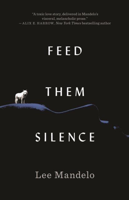 Feed Them Silence, Lee Mandelo - Gebonden - 9781250824509