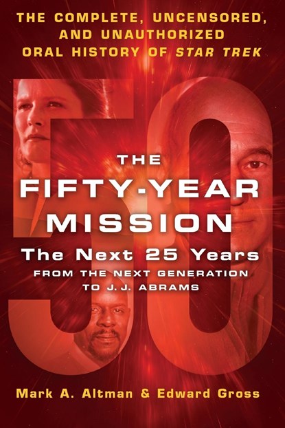 The Fifty-Year Mission: The Next 25 Years: From the Next Generation to J. J. Abrams, Edward Gross ; Mark A Altman - Paperback - 9781250824578