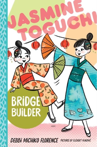 Jasmine Toguchi, Bridge Builder, Debbi Michiko Florence - Paperback - 9781250824622