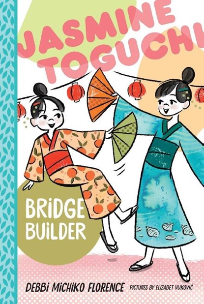 Jasmine Toguchi, Bridge Builder, Debbi Michiko Florence - Paperback - 9781250824622