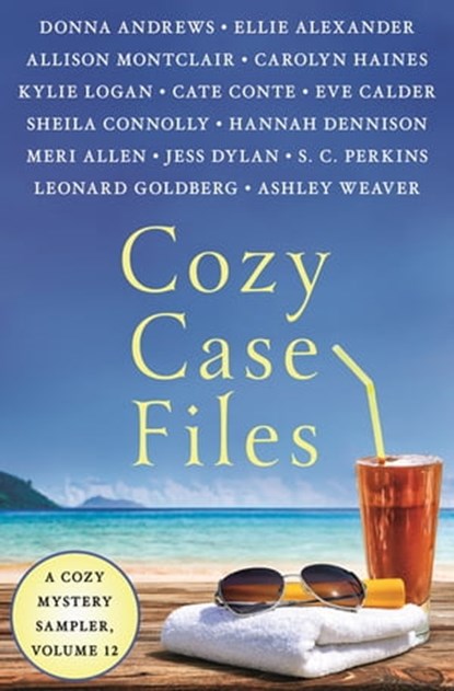 Cozy Case Files, A Cozy Mystery Sampler, Volume 12, Ellie Alexander ; Eve Calder ; Cate Conte ; Donna Andrews ; Meri Allen ; Sheila Connolly ; Hannah Dennison ; Jess Dylan ; Leonard Goldberg ; Carolyn Haines ; Kylie Logan ; Allison Montclair ; S. C. Perkins ; Ashley Weaver - Ebook - 9781250826022