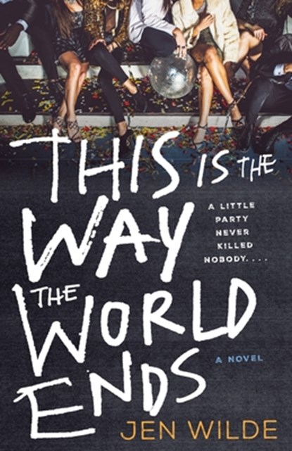 This Is the Way the World Ends, Jen Wilde - Gebonden - 9781250827975