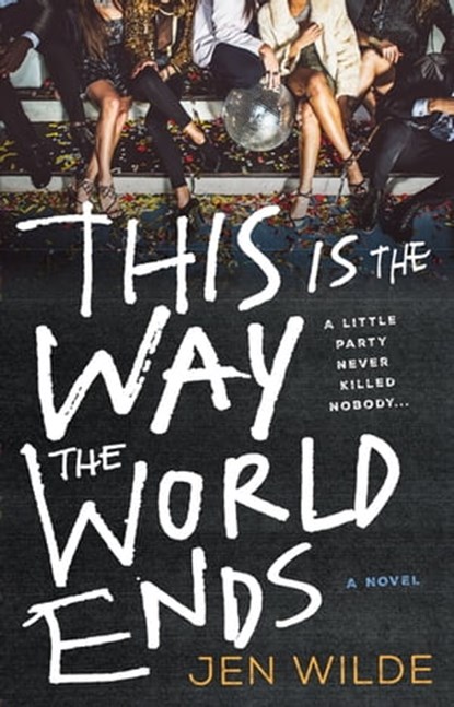 This Is the Way the World Ends, Jen Wilde - Ebook - 9781250827982