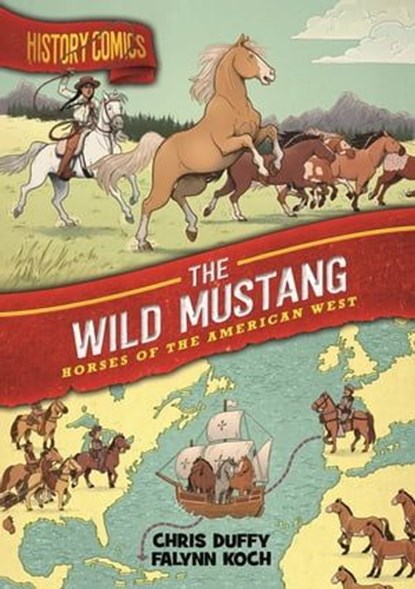 History Comics: The Wild Mustang, Chris Duffy - Ebook - 9781250828637