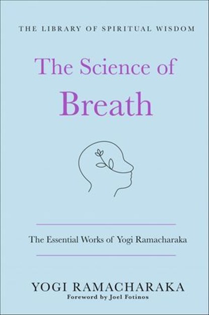 The Science of Breath, Yogi Ramacharaka - Ebook - 9781250828729