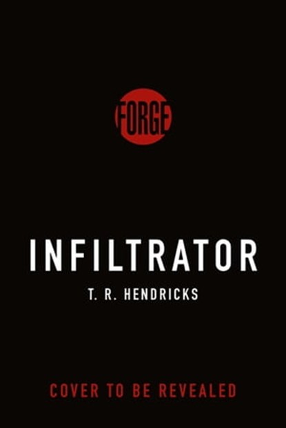 The Infiltrator, T. R. Hendricks - Ebook - 9781250832276