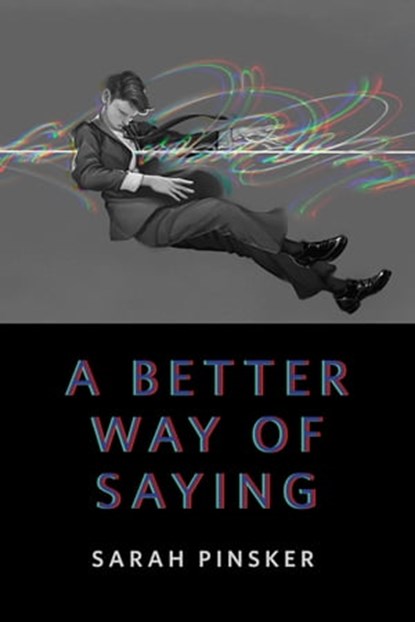A Better Way of Saying, Sarah Pinsker - Ebook - 9781250834652