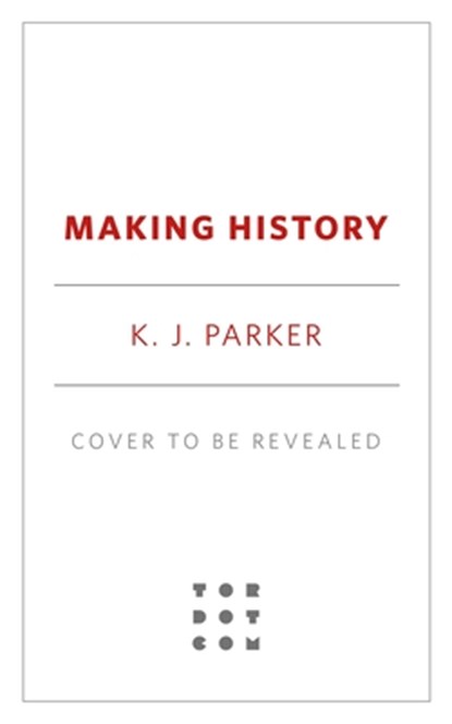 Making History, K. J. Parker - Paperback - 9781250835789