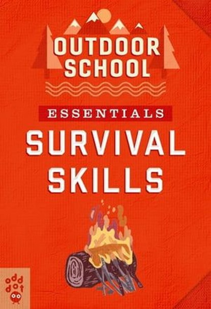 Outdoor School Essentials: Survival Skills, Odd Dot - Ebook - 9781250835970
