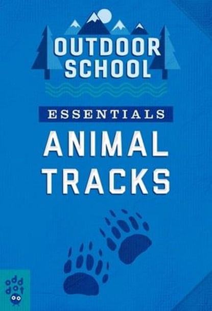 Outdoor School Essentials: Animal Tracks, Odd Dot - Ebook - 9781250835987