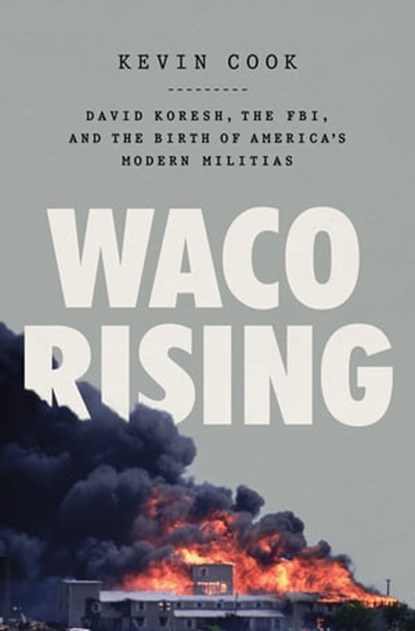 Waco Rising, Kevin Cook - Ebook - 9781250840530