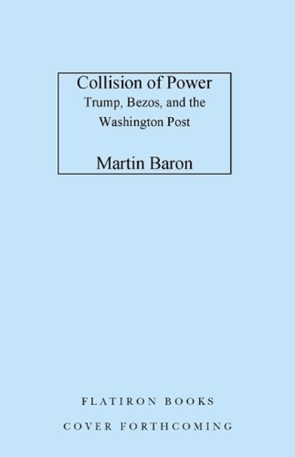 Collision of Power, Martin Baron - Gebonden - 9781250844200
