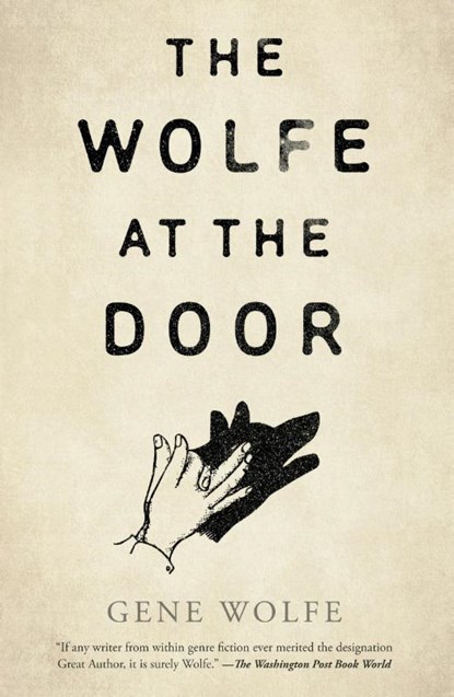 The Wolfe at the Door, Gene Wolfe - Paperback - 9781250846228
