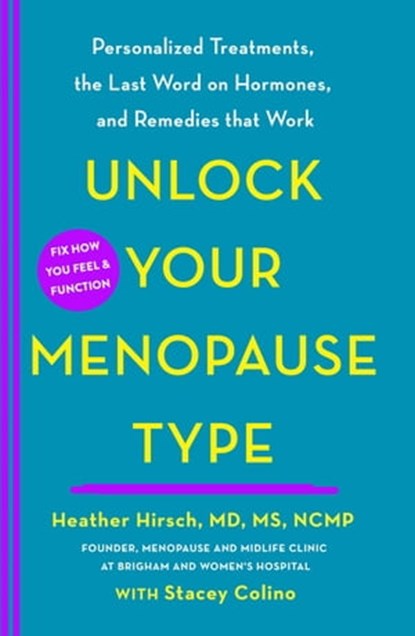 Unlock Your Menopause Type, Heather Hirsch, MD, MS, NCMP - Ebook - 9781250850836