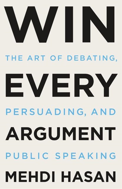 Win Every Argument, Mehdi Hasan - Gebonden - 9781250853479