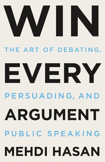 Win Every Argument, Mehdi Hasan - Gebonden - 9781250853479