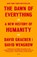 Dawn of Everything, David Graeber ; David Wengrow - Paperback - 9781250858801