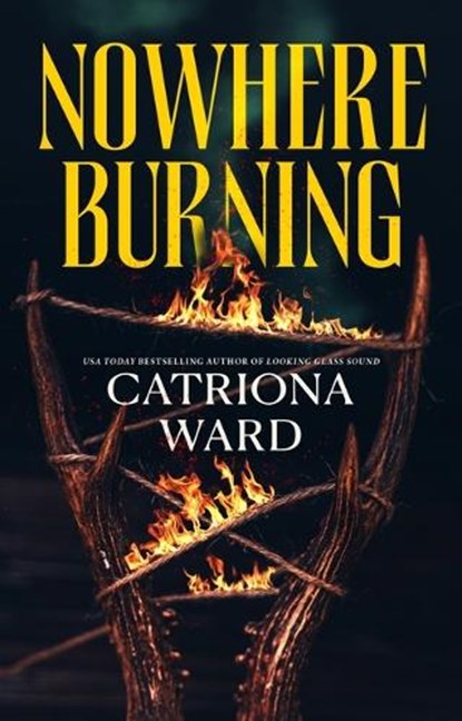 Nowhere Burning, Catriona Ward - Gebonden - 9781250860057