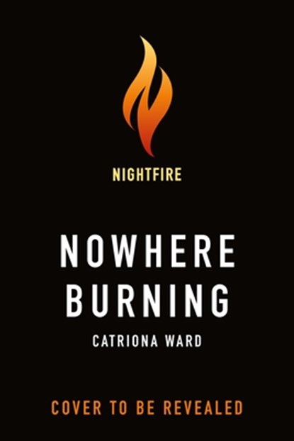 Nowhere Burning, Catriona Ward - Gebonden - 9781250860057