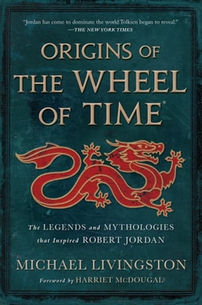 Origins of The Wheel of Time, Michael Livingston ; Harriet McDougal ; Robert Jordan - Ebook - 9781250860545