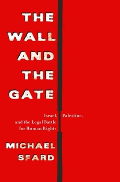 The Wall and the Gate, Michael Sfard - Paperback - 9781250860644