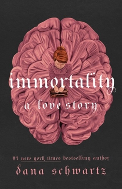 Immortality: A Love Story, Dana Schwartz - Gebonden - 9781250861016