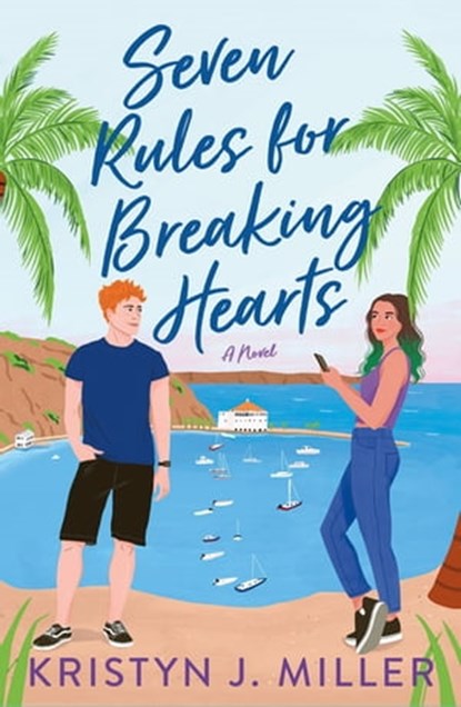 Seven Rules for Breaking Hearts, Kristyn J. Miller - Ebook - 9781250861832