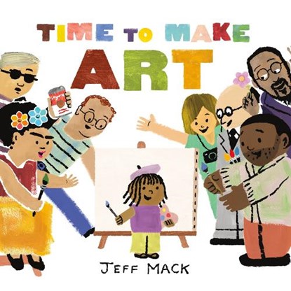 Time to Make Art, Jeff Mack - Gebonden - 9781250864666