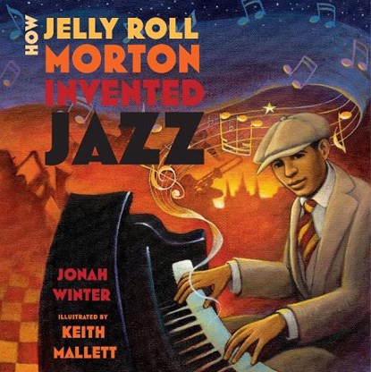 How Jelly Roll Morton Invented Jazz, Jonah Winter - Paperback - 9781250865205